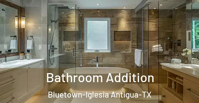 inner Bathroom imggen Bathroom Addition Bluetown-Iglesia Antigua-TX