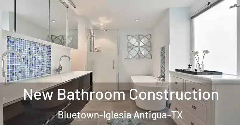 inner Bathroom imggen New Bathroom Construction Bluetown-Iglesia Antigua-TX